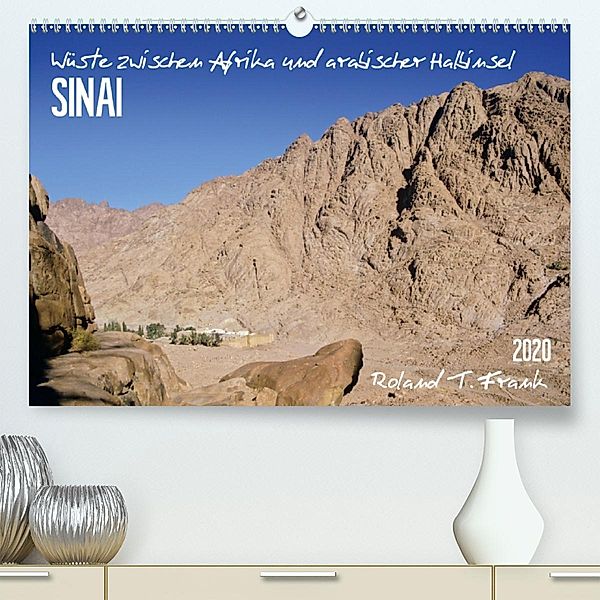 Sinai-Wüste(Premium, hochwertiger DIN A2 Wandkalender 2020, Kunstdruck in Hochglanz), Roland T. Frank