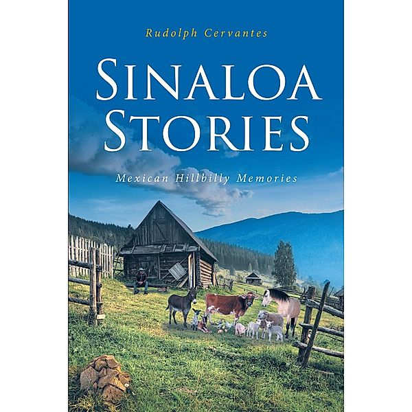 SINALOA STORIES, Rudolph Cervantes