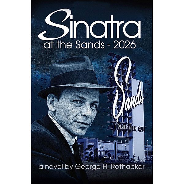 Sinatra at the Sands - 2026, George H. Rothacker