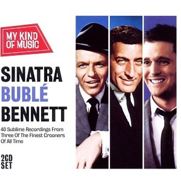 Sinatra Buble Bennett-My Kind Of Music, F. Sinatra, M. Buble, T. Bennett