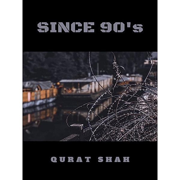 Since 90's, Qurat Shah
