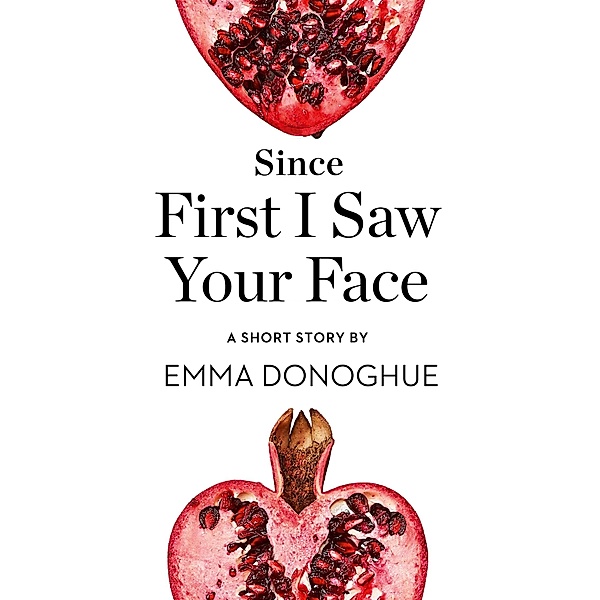 Since First I Saw Your Face, Emma Donoghue