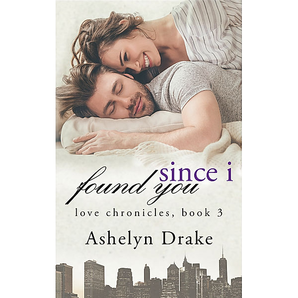 Since I Found You, Ashelyn Drake