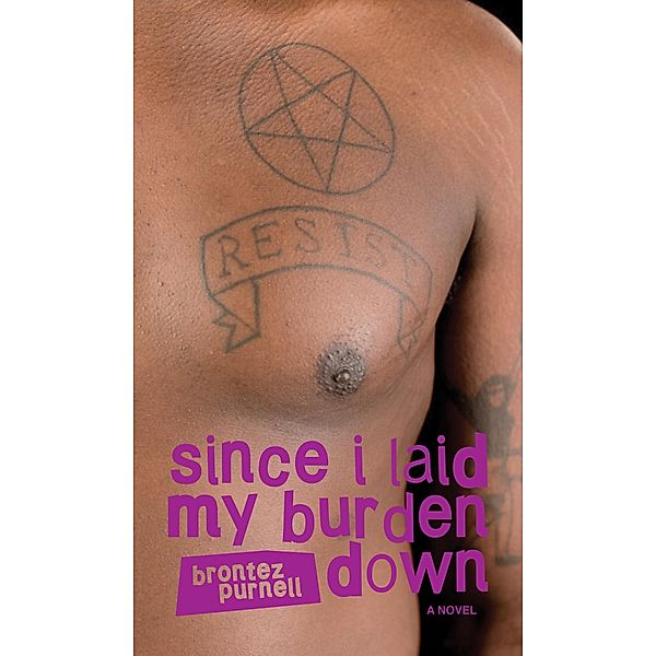 Since I Laid My Burden Down, Brontez Purnell