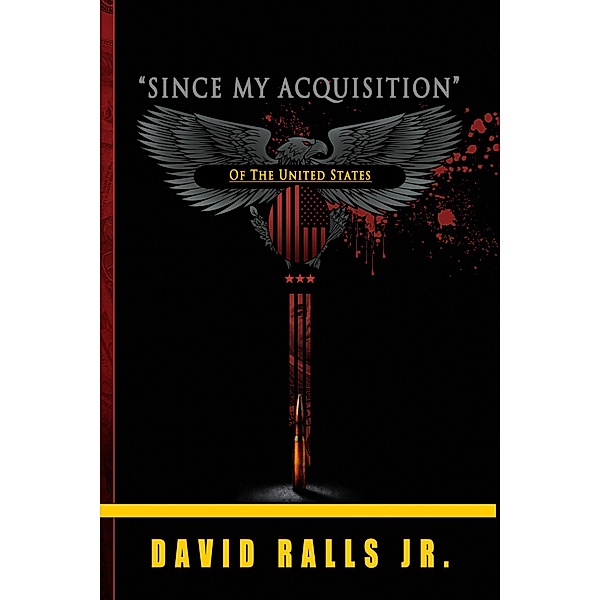 Since My Acquisition of the United States, David Ralls