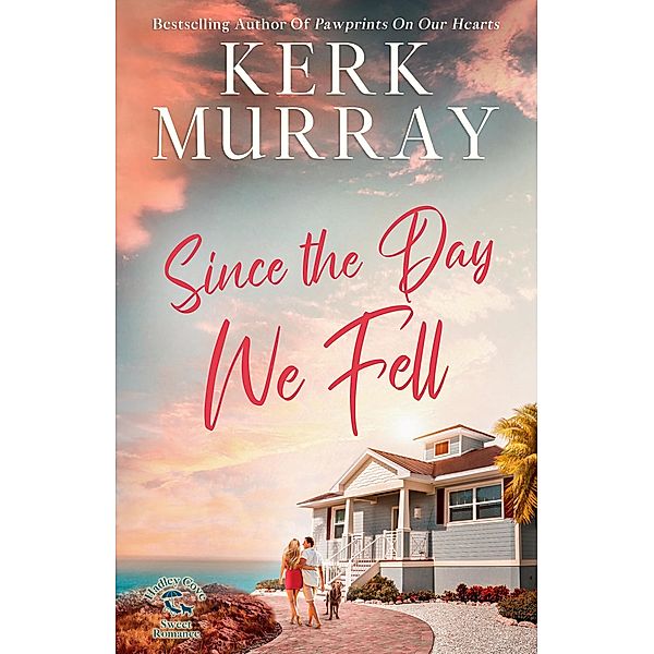 Since the Day We Fell (Hadley Cove Sweet Romance, #2) / Hadley Cove Sweet Romance, Kerk Murray