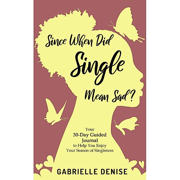 Since When Did Single Mean Sad, Gabrielle Denise