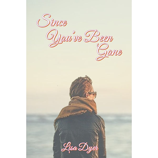 Since You've Been Gone, Lisa Dyer