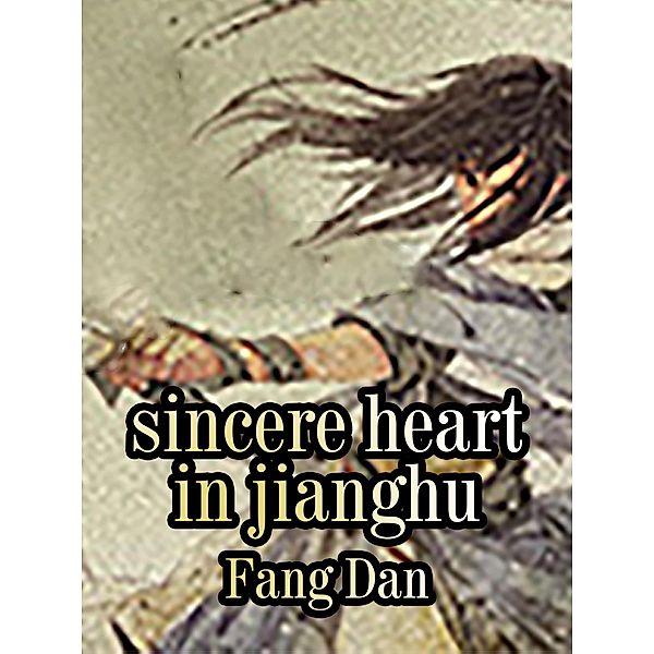 Sincere Heart in Jianghu / Funstory, Fang Zhou
