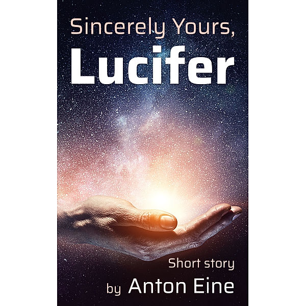 Sincerely Yours, Lucifer, Anton Eine