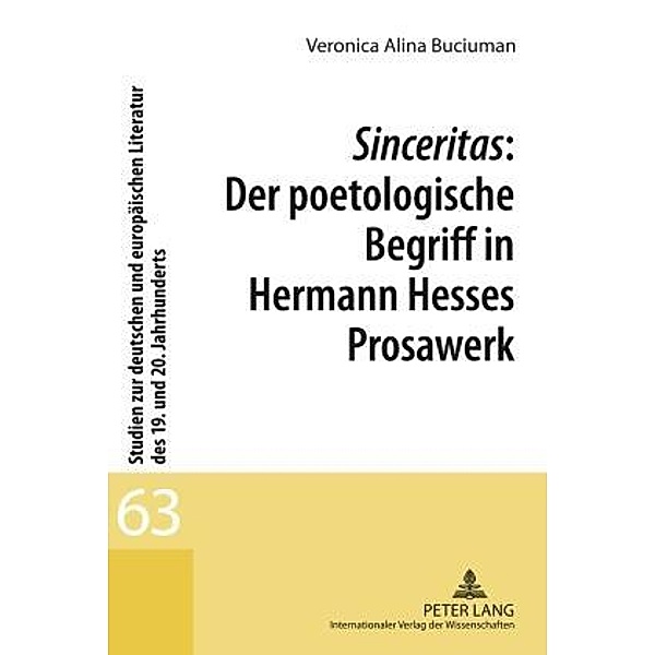 Sinceritas: Der poetologische Begriff in Hermann Hesses Prosawerk, Veronica Alina Buciuman