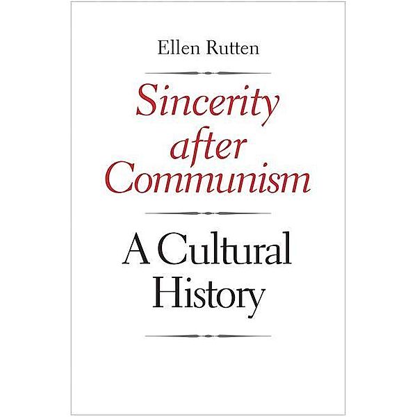 Sincerity after Communism, Ellen Rutten