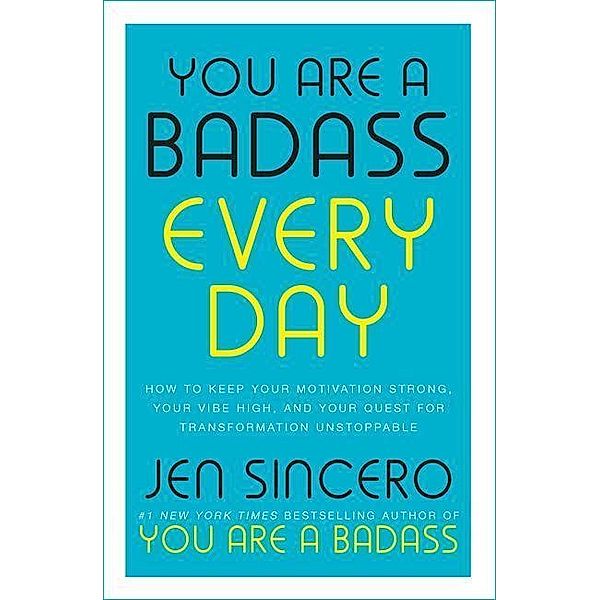 Sincero, J: You Are a Badass Every Day, Jen Sincero