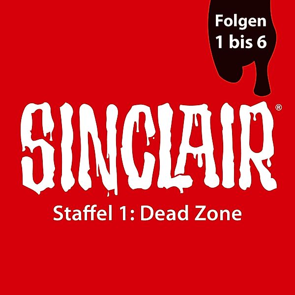 SINCLAIR - 1 - SINCLAIR Staffel 1 Dead Zone - Folge 1-6, Dennis Ehrhardt, Sebastian Breidbach