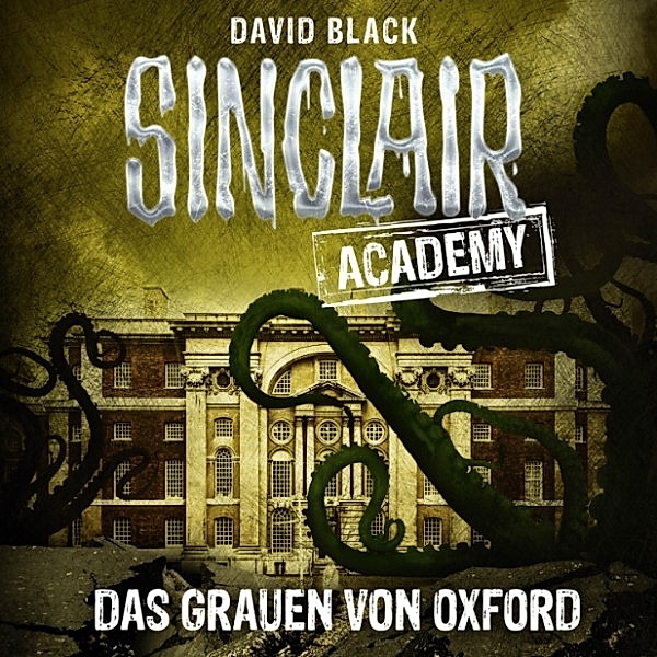 Sinclair Academy - 5 - Das Grauen von Oxford, David Black