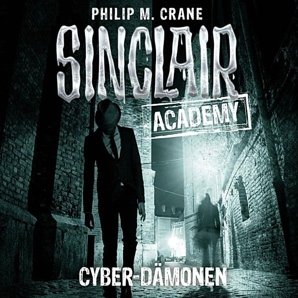 Sinclair Academy - 6 - Cyber-Dämonen, Philip M. Crane