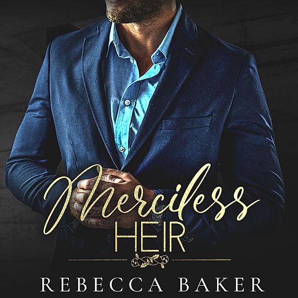 Sinclair Brothers - 4 - Merciless Heir, Rebecca Baker