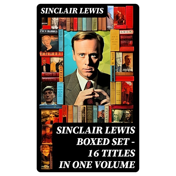 Sinclair Lewis Boxed Set - 16 titles in One Volume, Sinclair Lewis
