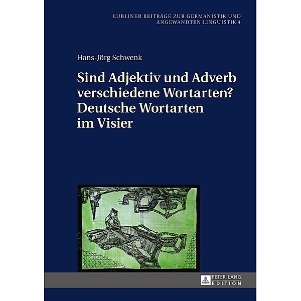 Sind Adjektiv und Adverb verschiedene Wortarten? Deutsche Wortarten im Visier, Schwenk Hans-Jorg Schwenk