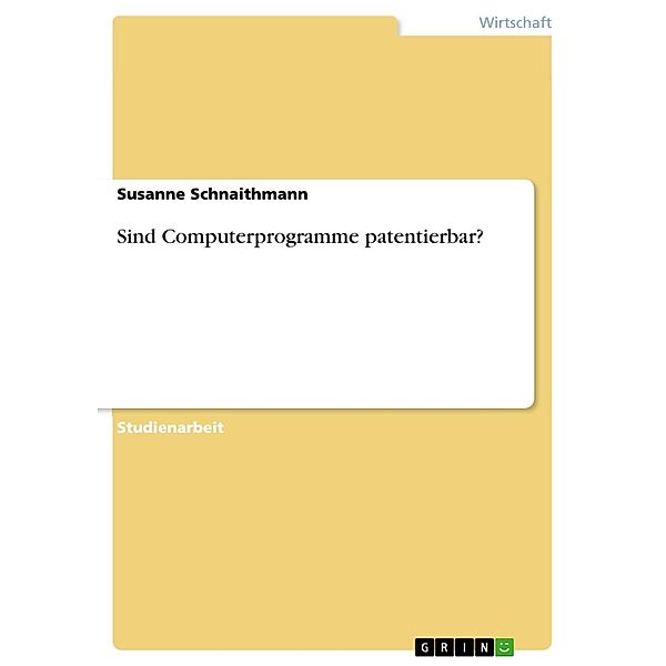 Sind Computerprogramme patentierbar?, Susanne Schnaithmann