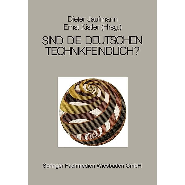 Sind die Deutschen technikfeindlich? / Schriftenreihe Technik, Wirtschaft und die Gesellschaft von Morgen Bd.1