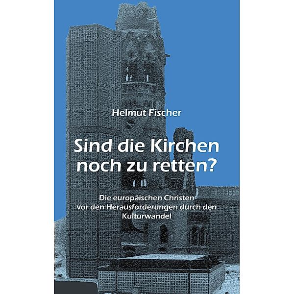 Sind die Kirchen noch zu retten?, Helmut Fischer