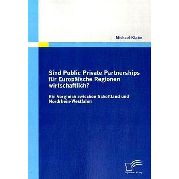 Sind Public Private Partnerships für Europäische Regionen wirtschaftlich?, Michael Klabe