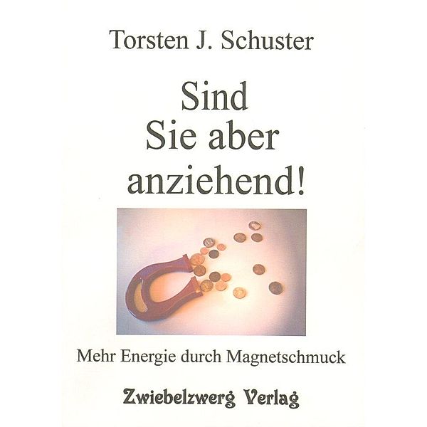 Sind Sie aber anziehend!, Torsten J. Schuster