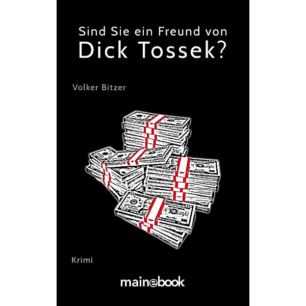 Sind Sie ein Freund von Dick Tossek? / Dick Tossek Bd.1, Volker Bitzer