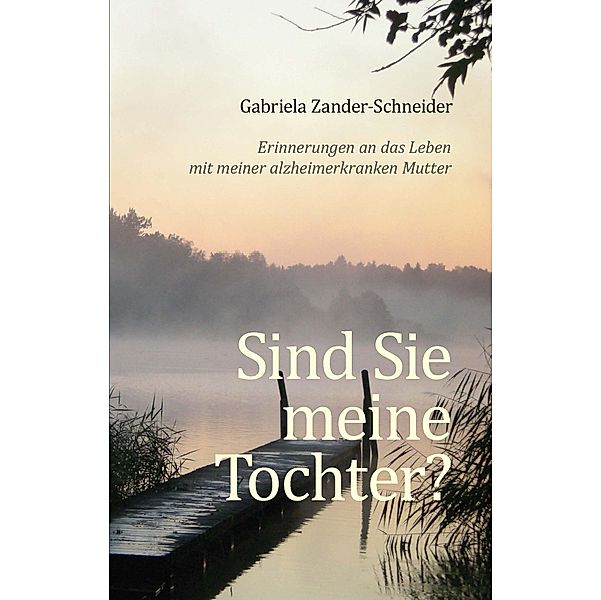 Sind Sie meine Tochter?, Gabriela Zander-Schneider