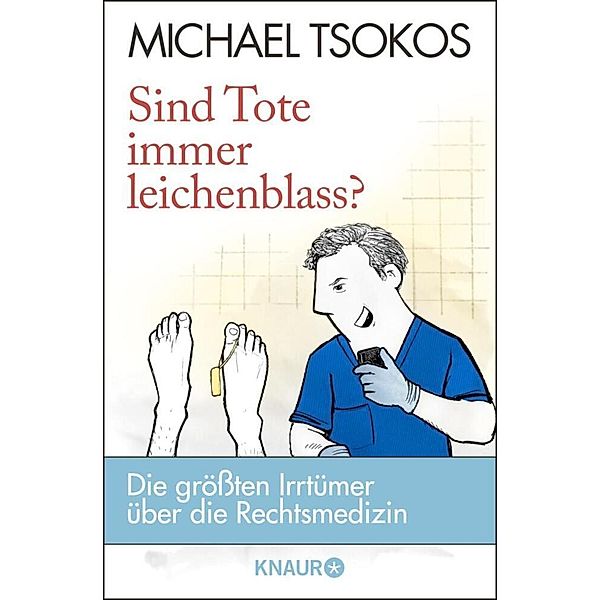 Sind Tote immer leichenblass?, Michael Tsokos