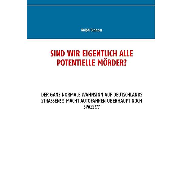 Sind wir eigentlich alle potentielle Mörder?, Ralph Schaper