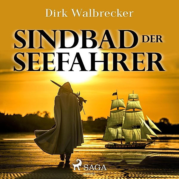 Sindbad der Seefahrer - Der Abenteuer-Klassiker für die ganze Familie (Ungekürzt), Dirk Walbrecker