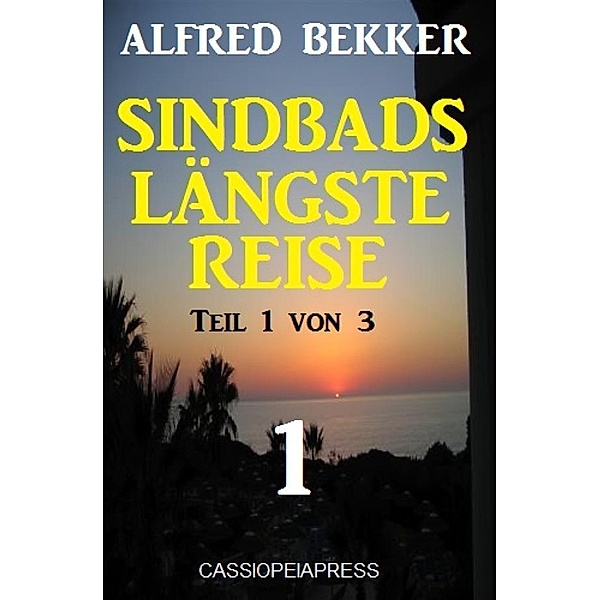 Sindbads längste Reise, Teil 1 von 3, Alfred Bekker
