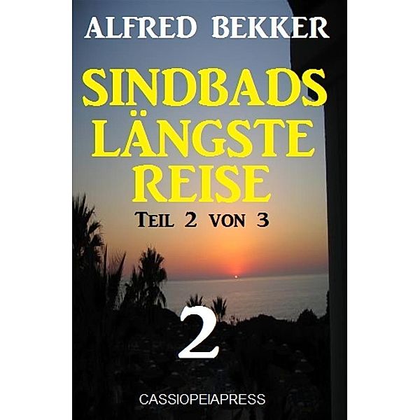 Sindbads längste Reise, Teil 2 von 3, Alfred Bekker