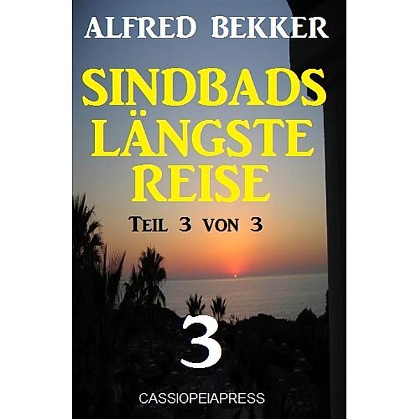 Sindbads längste Reise, Teil 3 von 3, Alfred Bekker