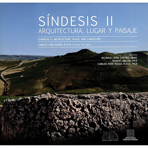 Síndesis II / Syndesis II / Lugar e hibridación cultural en la arquitectura moderna Bd.4, Ricardo León Castro (Fraic), Robert Mellin (Ph. D), Carlos Iván Rueda Plata (Ph. D)