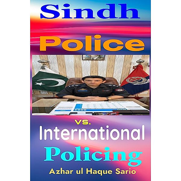 Sindh Police vs. International Policing, Azhar ul Haque Sario