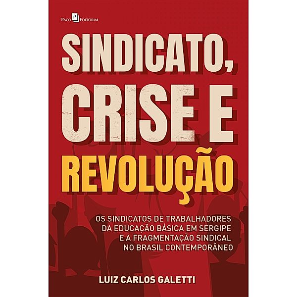 Sindicato, crise e revolução, Luiz Carlos Galetti