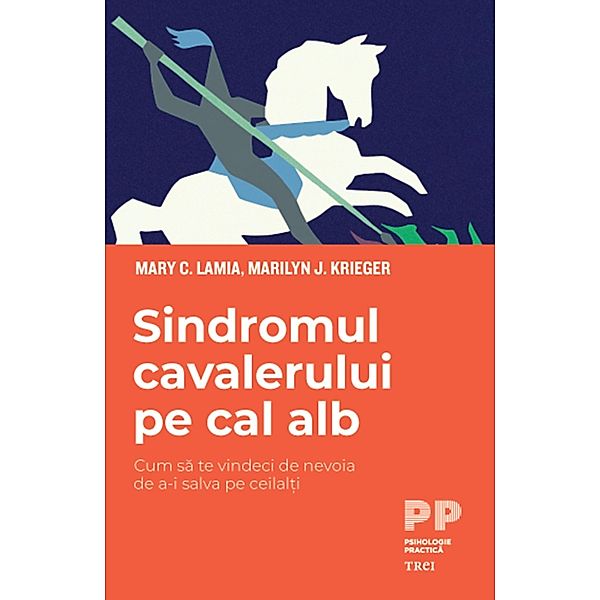 Sindromul cavalerului pe cal alb / Psihologie, Mary C. Lamia, Marilyn J. Krieger