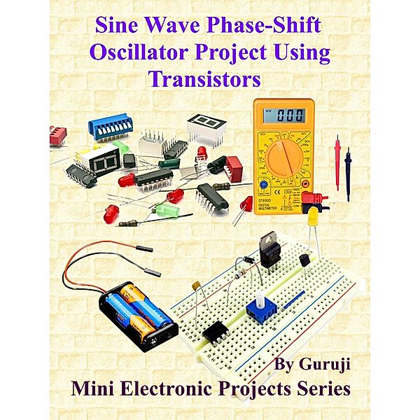 Sine Wave Phase-Shift Oscillator Project Using Transistors, Guruprasad N H