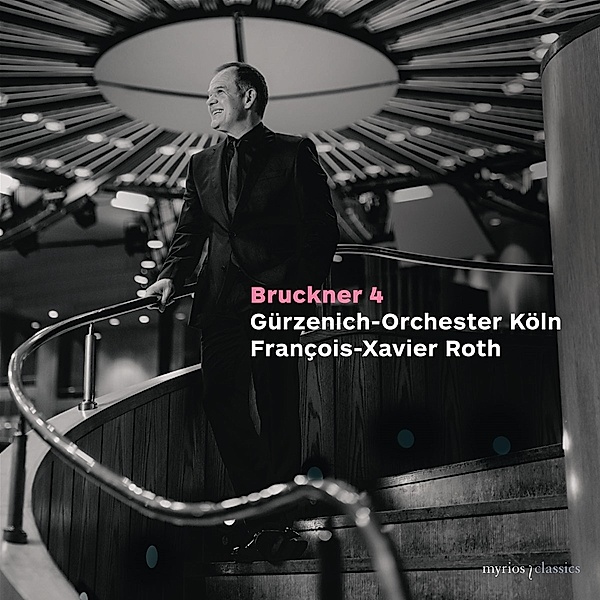 Sinfonie 4 (First Version,1874), Guerzenich-Orchester Köln, Francois-Xavier Roth
