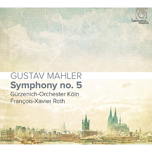 Sinfonie 5, Francois Xavier Roth, Guerzenich-Orchester Köln