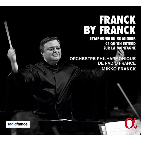 Sinfonie In D-Moll/Ce Qu'On Entend Sur La Montagne, Franck, Orchestre Philharmon.de Radio France