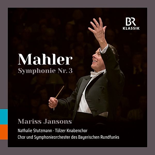 Sinfonie Nr. 3 In D-Moll, Nathalie Stutzmann, Mariss Jansons, BR Chor und SO