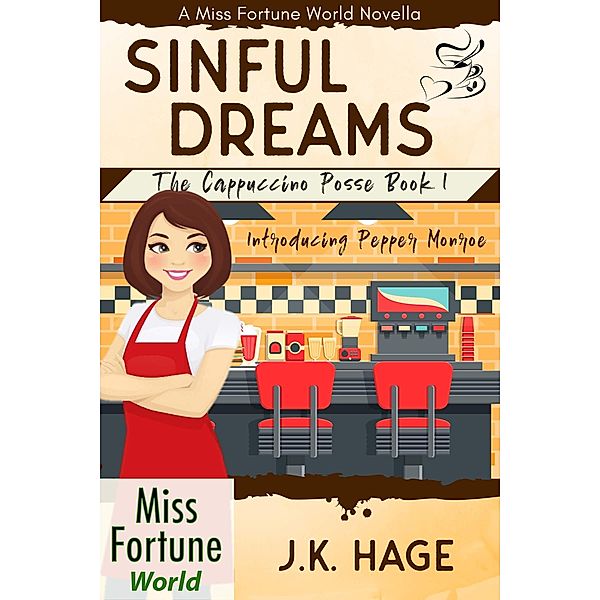 Sinful Dreams (Book 1) / Miss Fortune World: The Cappuccino Posse, J. K. Hage