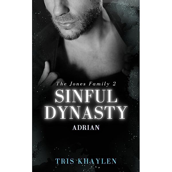 Sinful Dynasty: Adrian / The Jones Family Bd.2, Tris Khaylen