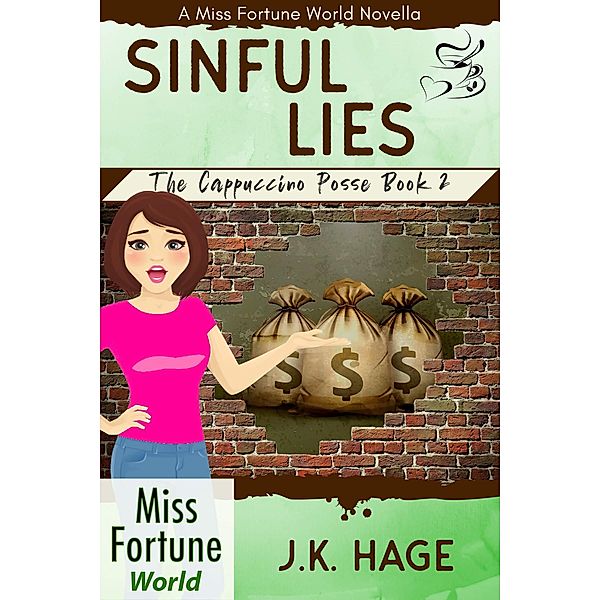 Sinful Lies (Book 2) / Miss Fortune World: The Cappuccino Posse, J. K. Hage