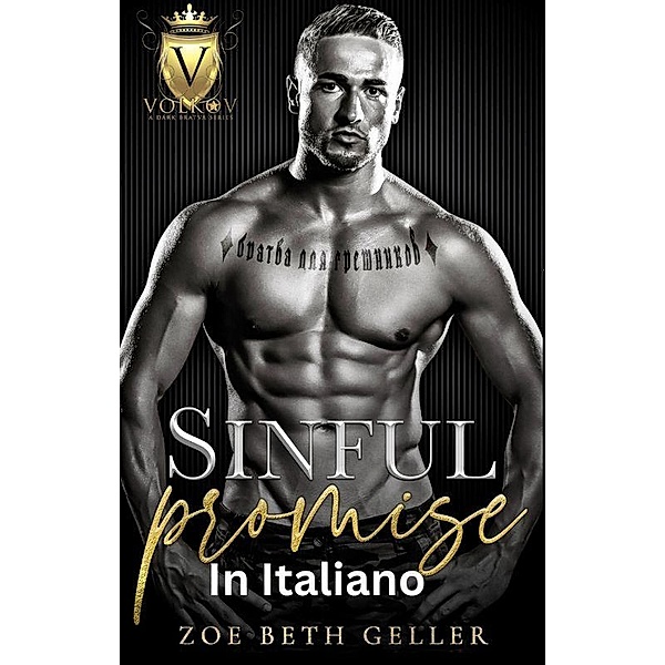 Sinful Promise-Promessa Peccaminosa (Volkov Bratva Series (In Italiano), #3) / Volkov Bratva Series (In Italiano), Zoe Beth Geller