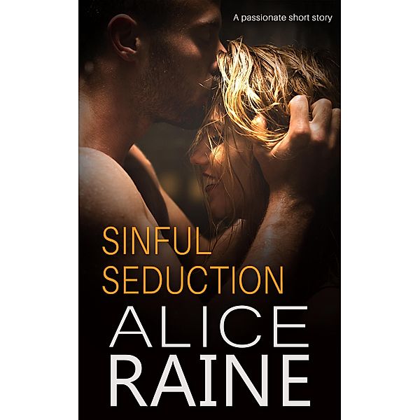 Sinful Seduction / Sinful Treats, Alice Raine